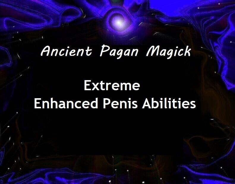 X3 Extreme Enhanced Penis Abilities ~ White Magick - Help to Enhance Penis ~