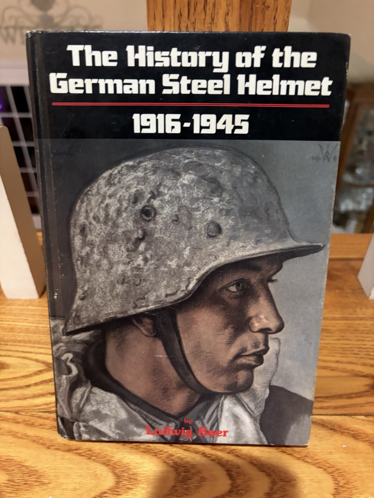 History of the German Steel Helmet, 1916-1945 by Ludwig Baer (2001, Hardcover)