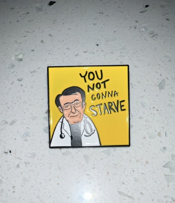 Dr Now You Not Gonna Starve Enamel Pin My 600-lb Life Inspired Novelty