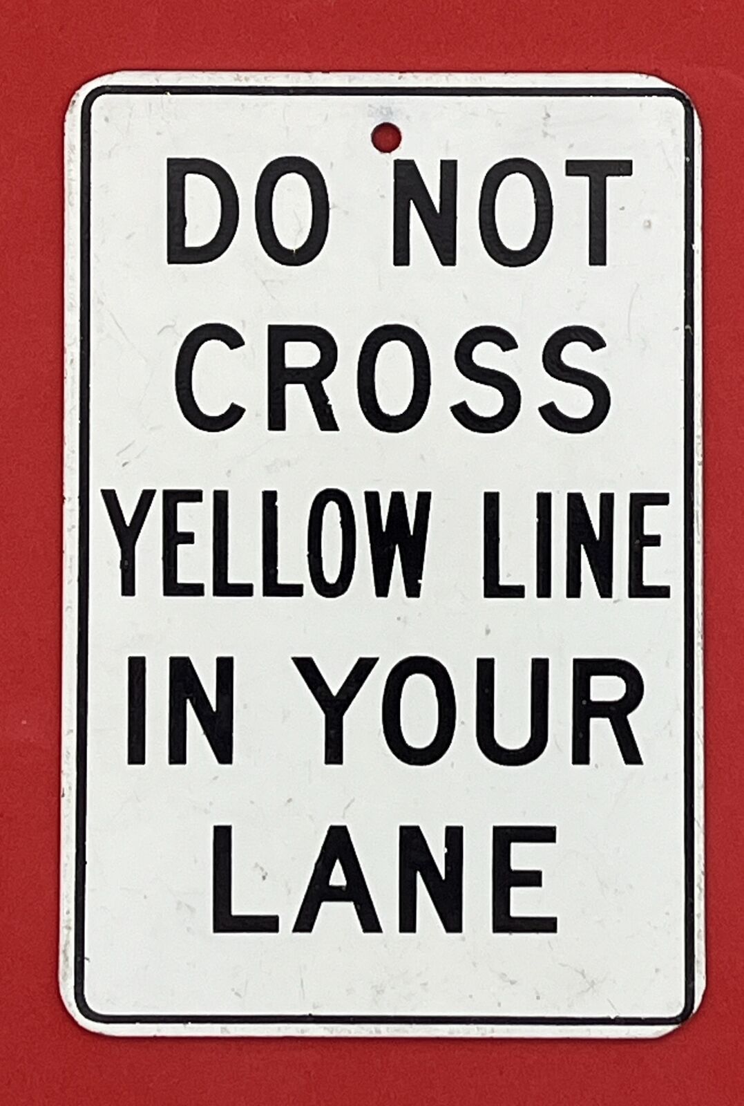 Do Not Cross Yellow Line In Your Lane Small Metal Sign