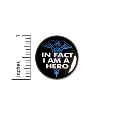 Nurse Button In Fact I Am A Hero Pin for Lanyards Jackets Nurse 1 Inch 94-11 picture