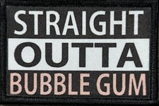 Straight Outta Bubble Gum Morale Patch Tactical Army picture
