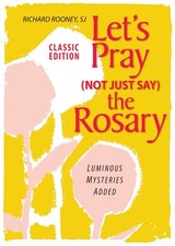 Let's Pray (Not Just Say) the Rosary: Classic Edition; Luminous Mysteries Added picture