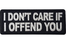 I DON'T CARE IF I OFFEND YOU EMBROIDERED 1 1/2 X 4 PATCH **FREE SHIPPING** picture