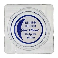 Vintage Marketing Ashtray / Blue Moon Nite Club / Plentywood Montana MT picture
