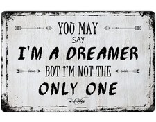 You May Say I’m A Dreamer But I’m Not The Only One 8 X 12 Metal Sign Imagine picture