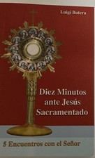 Diez Minutos Ante Jesús Sacramentado: 5 Encuentros Con El señor picture