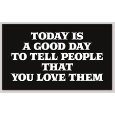 Today Is A Good Day To Tell People That You Love Them 3x5 Vinyl Sticker Decal picture