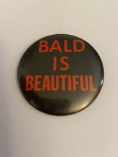Bald Is Beautiful Pin Back Button P174 picture