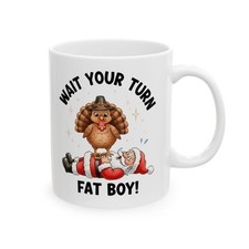 Thanksgiving Mug, Wait Your Turn Fat Boy picture