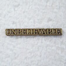 UNBELIEVABLE word text Metal Lapel Bag Hat Pin Pinback Brooch Collectible picture