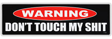 Bumper Sticker - Warning - Don't Touch My Sh*t - Great For Tool Box - Funny picture