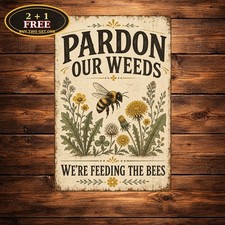 Pardon Our Weeds We Are Feeding The Bees Garden Sign picture