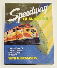 Speedway To Sunshine  Seth H. Bramson 1984 HC Book DJ Florida East Coast Train picture