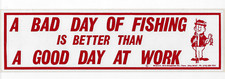 Vintage A BAD DAY OF FISHING IS BETTER THAN A GOOD DAY AT WORK bumper sticker picture