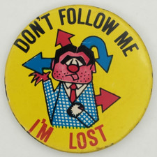 Vintage 70s Humorous Don't Follow Me I'm Lost Pinback Button Made in Hong Kong picture
