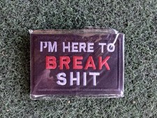 I'm Here to Break 