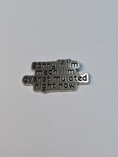 Sorry If I'm Mean I'm Overstimulated Right Now Lapel Pin  Humorous  picture
