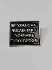 If You Can Read This You're Too Close Lapel Pin Humorous  picture