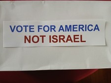 Vote for America not Israel political bumper sticker Anti-Israel Anti-Zionist picture