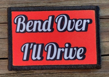 Bend Over I'll Drive Morale Patch Hook and Loop Army Crude Tactical Funny 2A picture