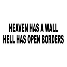 Heaven Has A Wall Hell Has Open Borders Sticker Decal Sticker Black Die Cut picture