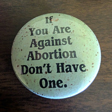 Vintage 1970s 1980s Abortion Rights Pinback Button Against Abortion Protest Pin picture