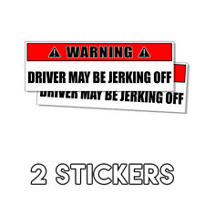 WARNING Sign Driver May Be Jerking Off - Funny Vinyl Decal Sticker 2 Pk DND picture