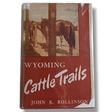 Wyoming Cattle Trails John K Rollinson Illustrated 1948 CAXTON Hardback DJ picture