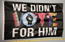 We Didn’t Vote For Him FLAG FREE USA SHIP Women’s Rights Human Rights Sign 3x5' picture