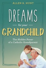 Dreams for Your Grandchild: The Hidden Power of a Catholic Grandparent picture