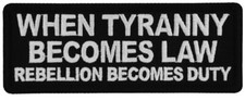 WHEN TYRANNY BECOMES LAW REBELLION BECOMES DUTY EMBROIDERED IRON ON PATCH picture