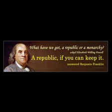 A Republic, If You Can Keep It Ben Franklin Quote BUMPER STICKER or MAGNET picture
