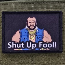 Mr T Shut Up Fool Patch Moral Tactical Meme Military Army USA Hook & Loop 3x2 picture