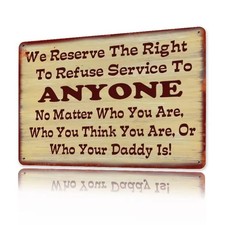 Funny We Reserve Right to Refuse Service Tin Metal Signs Home Décor 8x12 picture