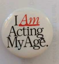 Vintage  I AM Acting My Age Button Lapel Pin picture