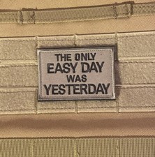 The Only Easy Day Was Yesterday Funny Quote Tactical Morale Patch Hook Loop picture
