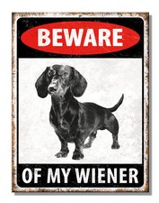 Beware of my Weiner dog sign Aluminum 7.5
