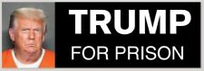 TRUMP FOR PRISON bumper sticker decal anti-trump biden harris 2020 picture