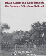 RAILS ALONG THE EAST BRANCH: Delaware & Northern Railroad, Out of Print NEW BOOK picture