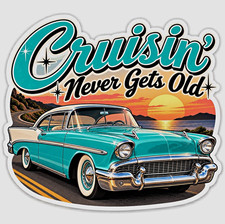Cruisin' Never Gets Old 1957 Chevy Bel Air Classic Car Sticker Decal picture