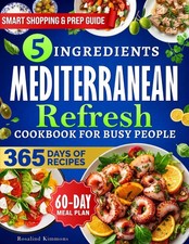 Mediterranean Refresh Cookbook: Simple & Delicious 5-Ingredient Recipes for Hear picture