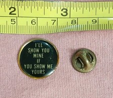 Vintage FUNNY Novelty I'll Show You Mine If You Show Me Yours Pin picture