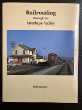 Railroading through the Antelope Valley by Phil Serpico 1st edition 2000 picture
