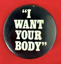 Vtg 1970s I Want Your Body Pinback Button 2.25” Black White Novelty Badge picture