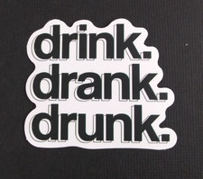 Drink Drank Drunk Novelty Funny Sticker 1.78