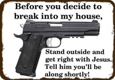 B4 U BREAK INTO MY HOUSE GET RIGHT w/ JESUS - 1911 Gun - Vintage-Look METAL SIGN picture