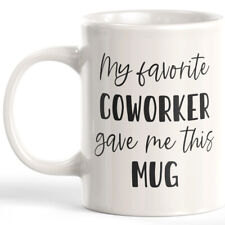 My Favorite Coworker Gave Me This Mug 11oz Coffee Mug picture