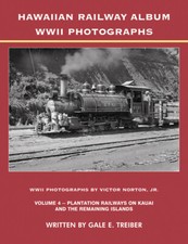 Hawaiian Railway Album WWII Photographs Vol 4 Plantation Railways Kauai, Maui picture