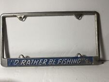 Vintage I'd Rather Be Fishing Message License Plate Frame Metal Original picture